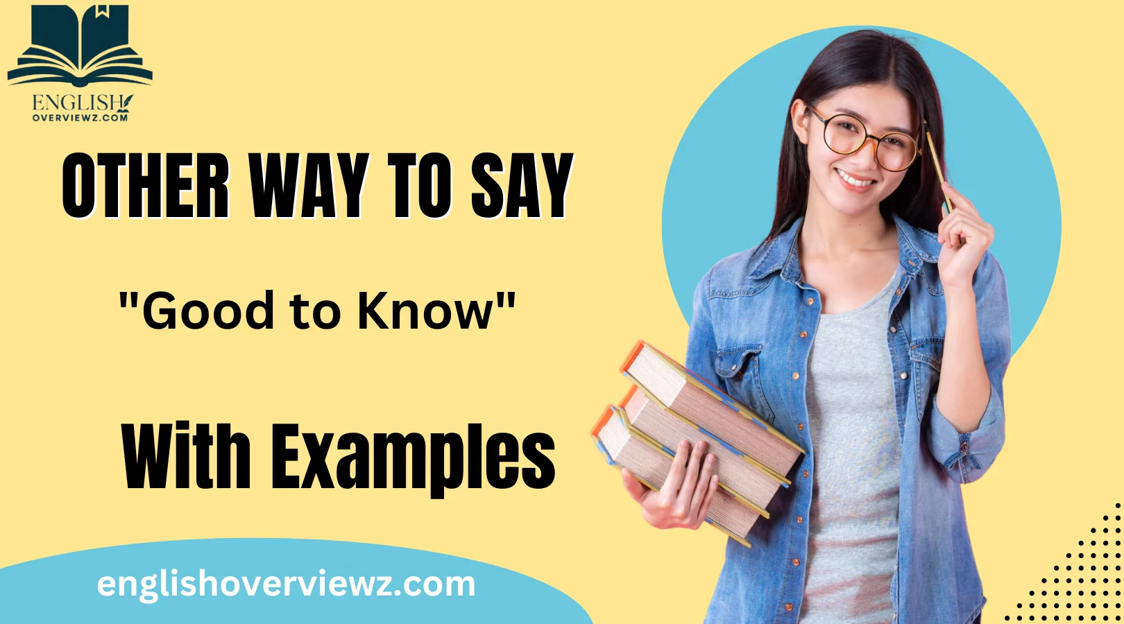 Other Ways to Say "Good to Know"
